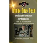 Freedom-Driven Speech: How to Delete Fear and Deliver Excellence with Power and Authority