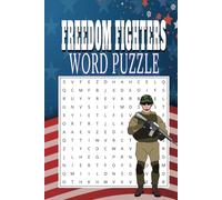 Freedom Fighters Word Puzzle: Celebrating Heroes: A Patriotic Word Puzzle Book Honoring Freedom Fighters & Their Legacy
