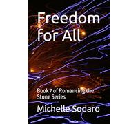 Freedom for All: Book 7 of Romancing the Stone Series
