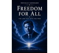 Freedom For All (The Neville Goddard Collection)