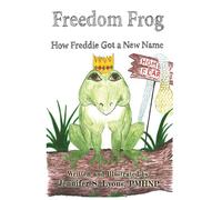 Freedom Frog: How Freddie Got a New Name