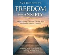 Freedom From Anxiety: A 30-Day Path to Freedom from Anxiety