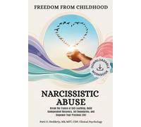 Freedom from Childhood Narcissistic Abuse: Break the Trance of Self-Loathing, Build Codependent Recovery, Set Boundaries, and Empower Your Precious Life!