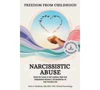 Freedom from Childhood Narcissistic Abuse: Break the Trance of Self Loathing Build Your Codependent Recovery Set Boundaries for your Precious Life