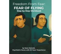 Freedom from Fear: Fear of Flying: Step-by-Step Workbook (Freedom from Fear Workbook Series)