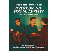 Freedom From Fear: Overcoming Social Anxiety: Step-by-Step Workbook (Freedom from Fear Workbook Series)