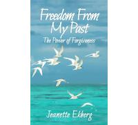 Freedom From My Past: The Power of Forgiveness