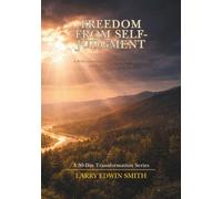 Freedom from Self-Judgment: A 30-Day Devotional for Silencing the Inner Critic and Rediscovering Self-Worth (30-day Transformation Series)