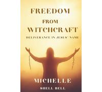 Freedom From Witchcraft: Deliverance in Jesus Name