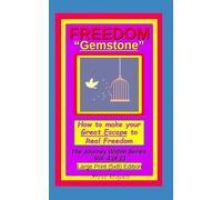 Freedom "Gemstone", How to make your Great Escape to Real Freedom: The Journey Within Series, Vol. 4 of 13, Large Print (5x8) Edition (The Journey Within Series, Large Print)