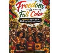 Freedom in Full Color: A Juneteenth Coloring Book of Black Joy, Family, and Legacy