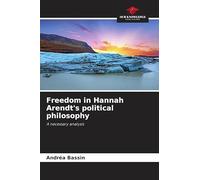 Freedom in Hannah Arendt's political philosophy: A necessary analysis