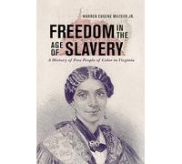 Freedom in the Age of Slavery: A History of Free People of Color in Virginia (The American South Series)