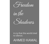 Freedom in the Shadows: A cry that the world tried to silence.