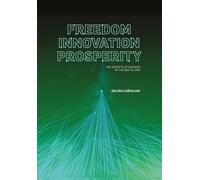 Freedom, Innovation, Prosperity: The Secrets of Success in the Digital Era