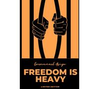 Freedom is Heavy: The Weight of Choice, Responsibility, and Growth.