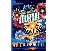 Freedom Journal. Let Freedom Ring: Great Fourth of July Notebook For Journaling. Great Gift For Anyone.