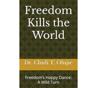 Freedom Kills the World: Freedom’s Happy Dance: A Wild Turn