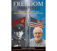 Freedom Manifesto: The Emotional Appeal and Destructive Reality of Collectivism