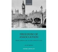 Freedom of Association: From Labour Law to the Constitution (Oxford Labour Law)
