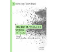 Freedom of Association, Volume I: In Theory (Palgrave Studies in Classical Liberalism)