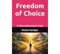 Freedom of Choice: A Misunderstood Valu (Life and Society)