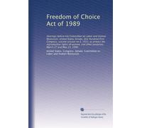 Freedom of Choice Act of 1989: Hearings before the Committee on Labor and Human Resources, United States Senate, One Hundred First Congress, second ... and other purposes, March 27 and May 23, 1990