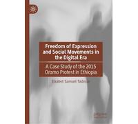 Freedom of Expression and Social Movements in the Digital Era: A Case Study of the 2015 Oromo Protest in Ethiopia