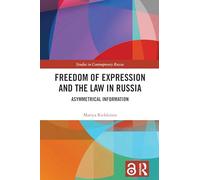 Freedom of Expression and the Law in Russia: Asymmetrical Information (Studies in Contemporary Russia)