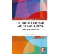Freedom of Expression and the Law in Russia: Asymmetrical Information (Studies in Contemporary Russia)