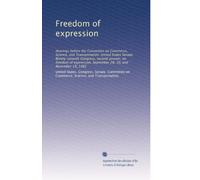 Freedom of expression: Hearings before the Committee on Commerce, Science, and Transportation, United States Senate, Ninety-seventh Congress, second ... September 28, 30, and November 19, 1982