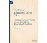 Freedom of Information Law in China: From Imperial Court Diaries to Open Government Information Regulations
