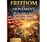 Freedom of Movement: The True Right to Travel a Natural Right