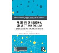 Freedom of Religion, Security and the Law: Key Challenges for a Pluralistic Society (Routledge-Giappichelli Studies in Religion, Law and Economics in the Mediterranean Space)
