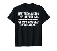 Freedom of Speech Free Press First They Came for Journalists Camiseta