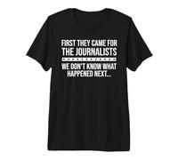 Freedom of Speech Free Press First They Came for Journalists Camiseta Premium