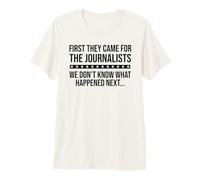 Freedom of Speech Free Press First They Came for Journalists Camiseta Premium