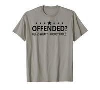 Freedom Offended Guess What Nobody Cares If You'Re Offended Camiseta