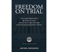 Freedom on Trial: The war against Palestine and the fight for justice in America a memoir of the L.A. Eight and civil rights, and the battle against being branded as “Terrorists”.