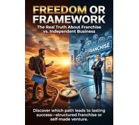 Freedom or Framework: The Real Truth About Franchise vs. Independent Business: Discover which path leads to lasting success-structured franchise or self-made venture.