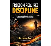 Freedom Requires Discipline: You can achieve lasting personal and societal freedom by cultivating structured habits, self-control, and intentional choices in every aspect of life.