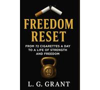 Freedom Reset: From 72 Cigarettes a Day to a Life of Strength and Freedom