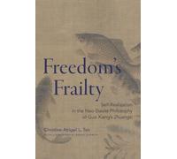 Freedom’s Frailty: Self-Realization in the Neo-Daoist Philosophy of Guo Xiang’s Zhuangzi (SUNY series in Chinese Philosophy and Culture)