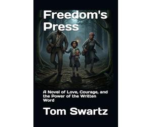 Freedom"s Press: A Novel of Love, Courage, and the Power of the Written Word