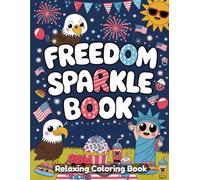 Freedom Sparkle Book: Inspirational Coloring Book for Adults & Teens - Uplifting Quotes, Sparkling Patterns, Whimsical Freedom Scenes, Positive Vibes, Motivational Line Art for Relaxation & Creativity