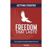 Freedom That Lasts - Getting Started: Four Lessons for Finding Freedom God's Way