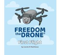 Freedom the Drone®: First Flight: 1