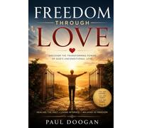 Freedom Through Love: In Freedom Through Jesus’ Love, we’ll walk through seven Bible-rooted chapters that help you see Jesus clearly (Freedom Through Faith)