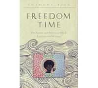 Freedom Time: The Poetics and Politics of Black Experimental Writing (The Callaloo African Diaspora Series)