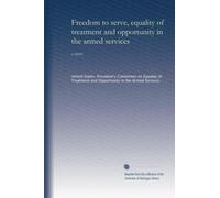 Freedom to serve, equality of treatment and opportunity in the armed services: a report